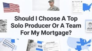 Top Solo Producer vs. Mortgage Team: 7 Strategies to Make the Right Call for Your VA Loan